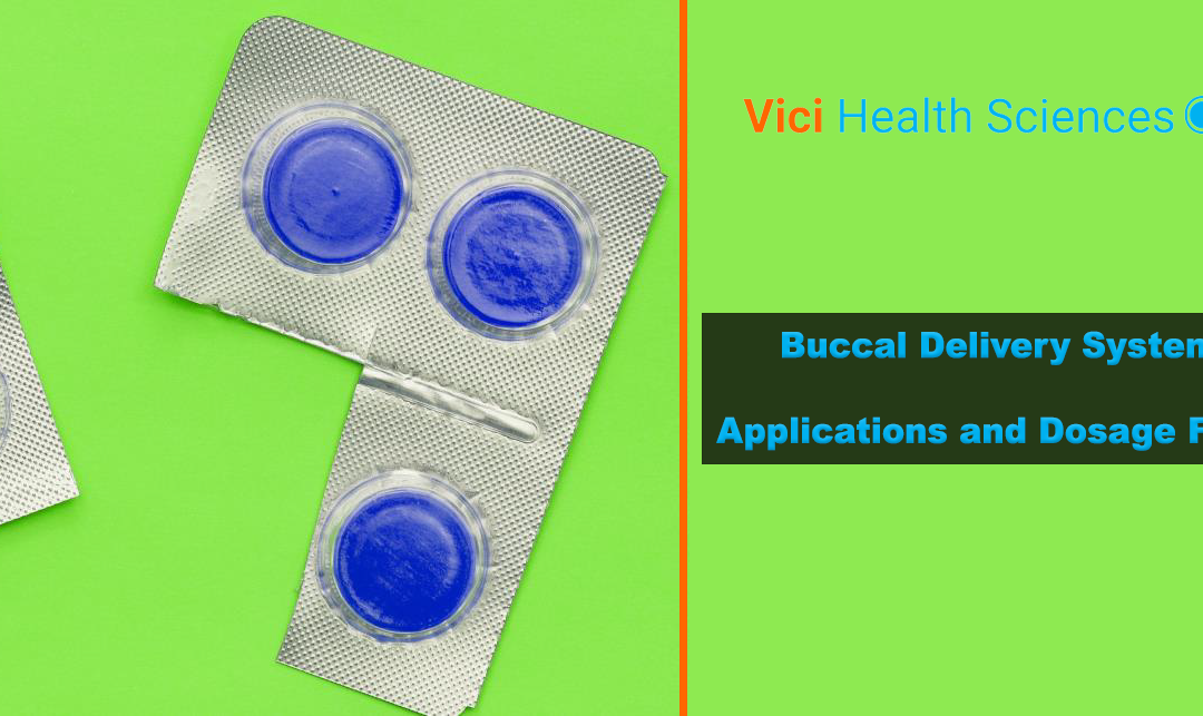 Buccal Delivery Systems  |  Part 2: Applications and Dosage Forms