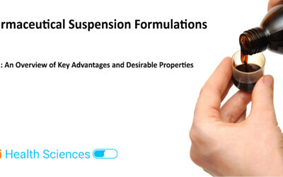 Pharmaceutical Suspension Formulations – Part 1: An Overview of Key Advantages and Desirable Properties