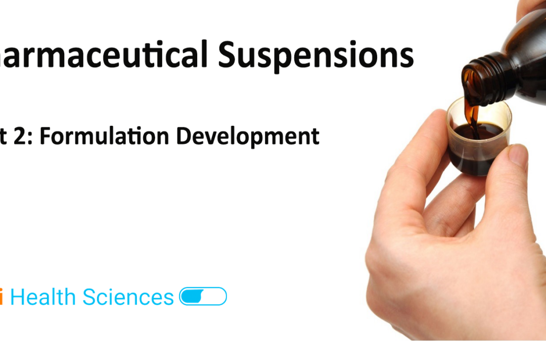 Pharmaceutical Suspensions – Part 2: Formulation Development